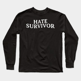 Hate Survivor Long Sleeve T-Shirt